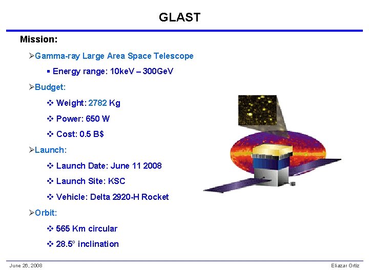 GLAST Mission: ØGamma-ray Large Area Space Telescope § Energy range: 10 ke. V –