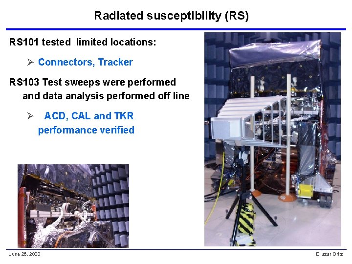 Radiated susceptibility (RS) RS 101 tested limited locations: Ø Connectors, Tracker RS 103 Test