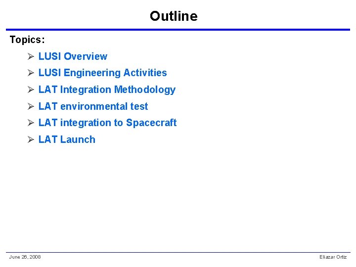 Outline Topics: Ø LUSI Overview Ø LUSI Engineering Activities Ø LAT Integration Methodology Ø
