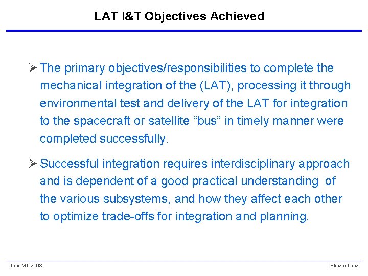 LAT I&T Objectives Achieved Ø The primary objectives/responsibilities to complete the mechanical integration of