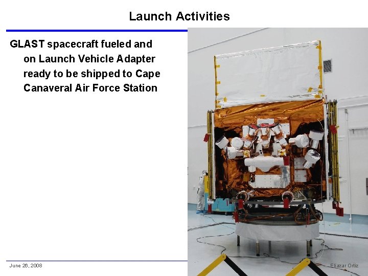 Launch Activities GLAST spacecraft fueled and on Launch Vehicle Adapter ready to be shipped