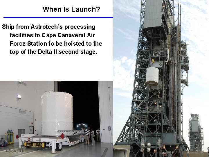 When Is Launch? Ship from Astrotech’s processing facilities to Cape Canaveral Air Force Station
