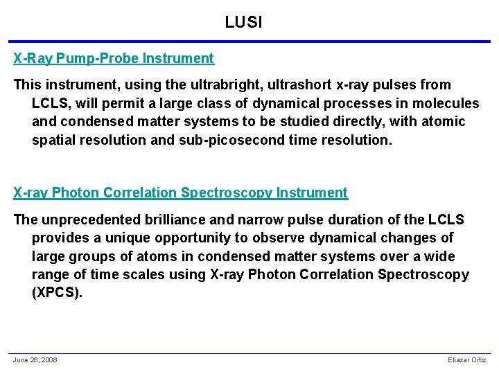 LUSI X-Ray Pump-Probe Instrument This instrument, using the ultrabright, ultrashort x-ray pulses from LCLS,