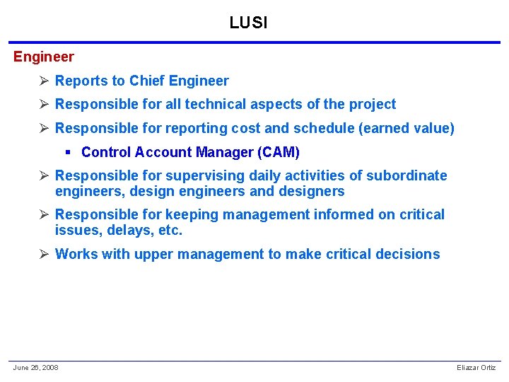 LUSI Engineer Ø Reports to Chief Engineer Ø Responsible for all technical aspects of