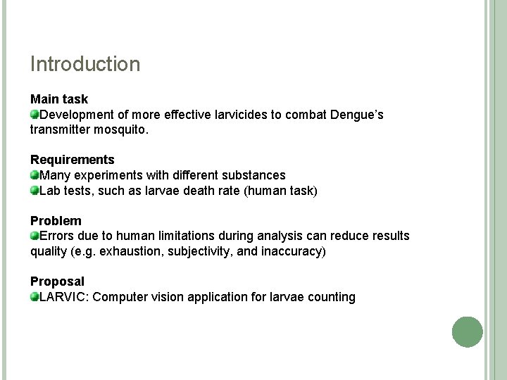 Introduction Main task Development of more effective larvicides to combat Dengue’s transmitter mosquito. Requirements Introduction Main task Development of more effective larvicides to combat Dengue’s transmitter mosquito. Requirements