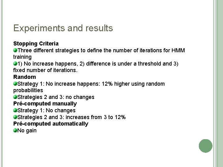 Experiments and results Stopping Criteria Three different strategies to define the number of iterations Experiments and results Stopping Criteria Three different strategies to define the number of iterations