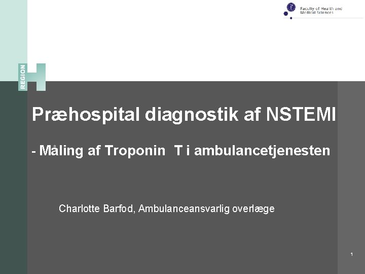 Præhospital diagnostik af NSTEMI - Måling af Troponin T i ambulancetjenesten Charlotte Barfod, Ambulanceansvarlig