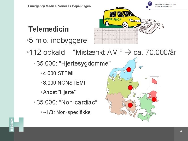 Emergency Medical Services Copenhagen Telemedicin • 5 mio. indbyggere • 112 opkald – ”Mistænkt