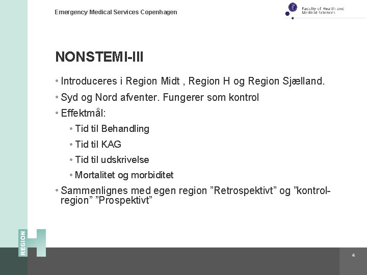 Emergency Medical Services Copenhagen NONSTEMI-III • Introduceres i Region Midt , Region H og