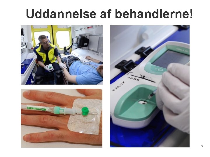 Uddannelse af behandlerne! 6 