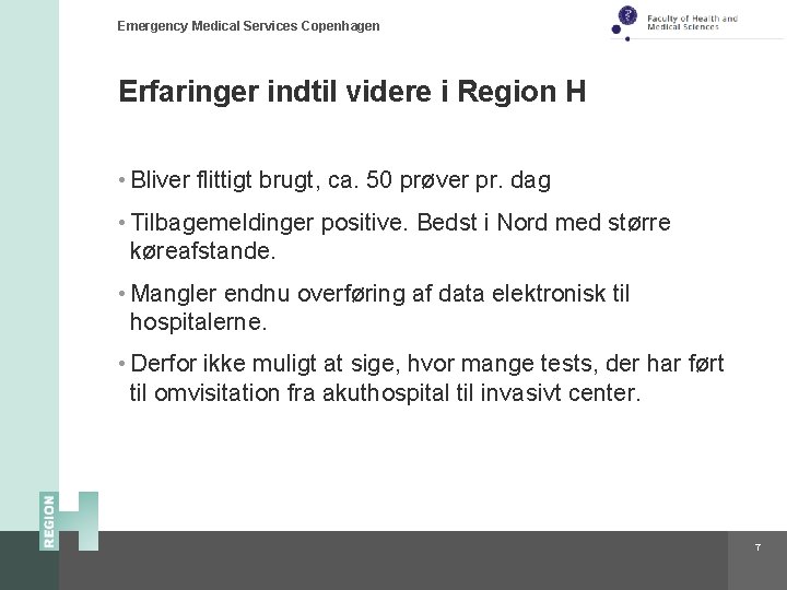 Emergency Medical Services Copenhagen Erfaringer indtil videre i Region H • Bliver flittigt brugt,