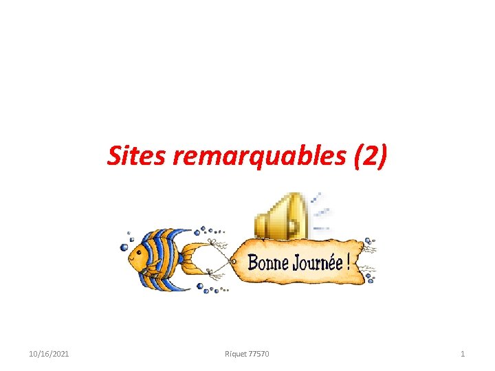 Sites remarquables (2) 10/16/2021 Riquet 77570 1 