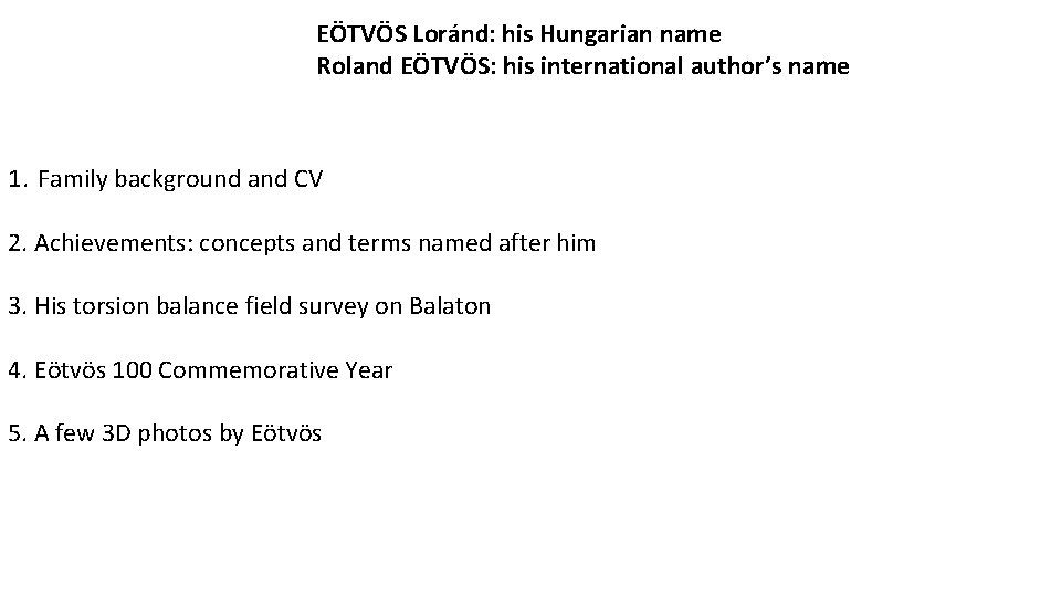 EÖTVÖS Loránd: his Hungarian name Roland EÖTVÖS: his international author’s name 1. Family background