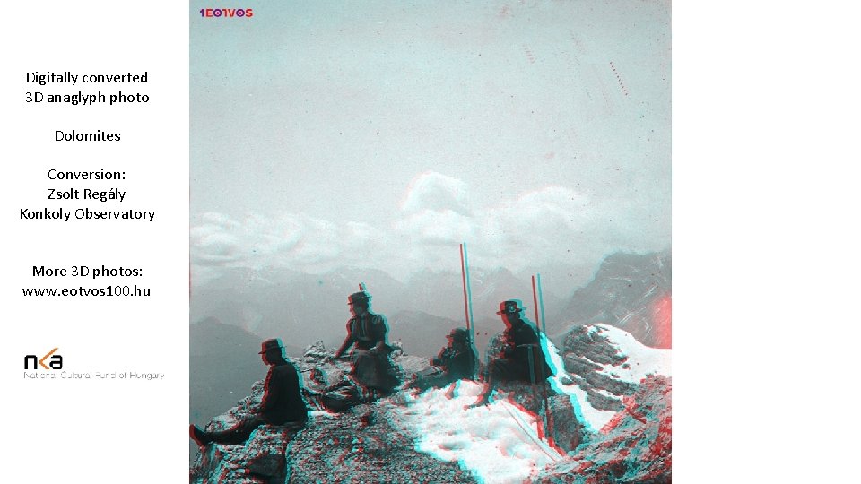 Digitally converted 3 D anaglyph photo Dolomites Conversion: Zsolt Regály Konkoly Observatory More 3