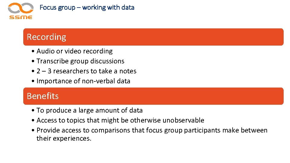 Focus group – working with data Recording • Audio or video recording • Transcribe