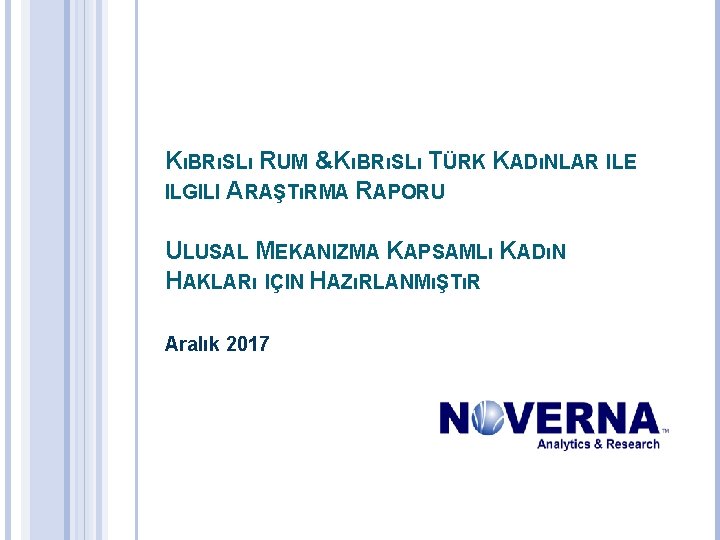 KıBRıSLı RUM &KıBRıSLı TÜRK KADıNLAR ILE ILGILI ARAŞTıRMA RAPORU ULUSAL MEKANIZMA KAPSAMLı KADıN HAKLARı