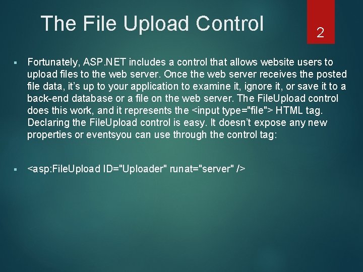The File Upload Control 2 Fortunately, ASP. NET includes a control that allows website