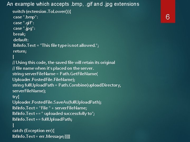 An example which accepts. bmp, . gif and. jpg extensions switch (extension. To. Lower()){