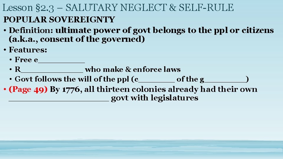 Lesson § 2. 3 – SALUTARY NEGLECT & SELF-RULE POPULAR SOVEREIGNTY • Definition: ultimate