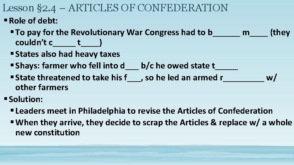 Lesson § 2. 4 – ARTICLES OF CONFEDERATION § Role of debt: § To