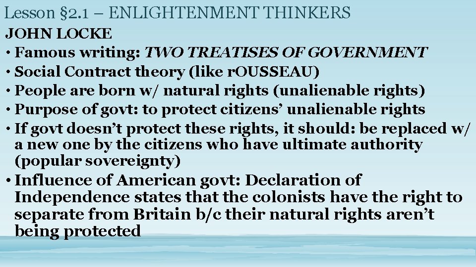 Lesson § 2. 1 – ENLIGHTENMENT THINKERS JOHN LOCKE • Famous writing: TWO TREATISES
