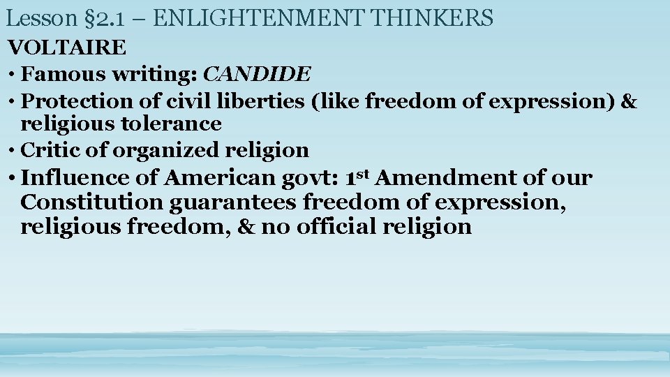 Lesson § 2. 1 – ENLIGHTENMENT THINKERS VOLTAIRE • Famous writing: CANDIDE • Protection