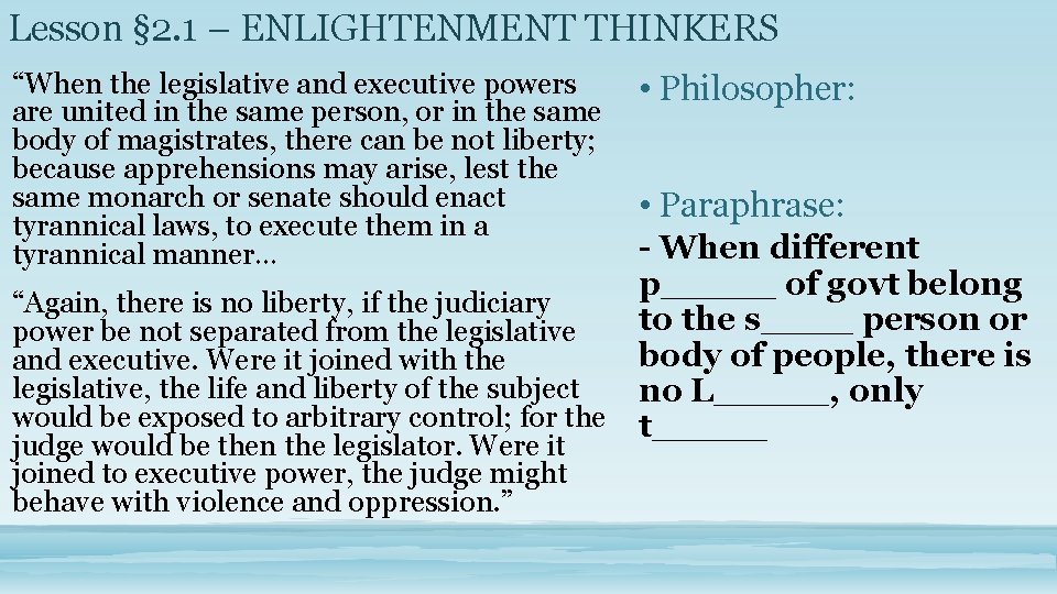 Lesson § 2. 1 – ENLIGHTENMENT THINKERS “When the legislative and executive powers are