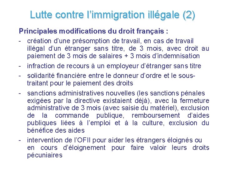 Lutte contre l’immigration illégale (2) Principales modifications du droit français : - création d’une