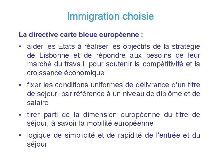 Immigration choisie La directive carte bleue européenne : • aider les Etats à réaliser