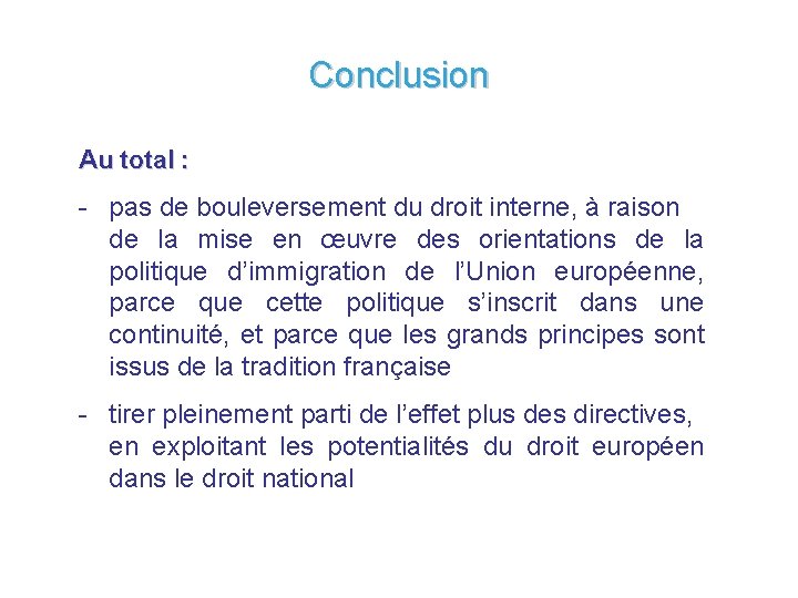 Conclusion Au total : - pas de bouleversement du droit interne, à raison de