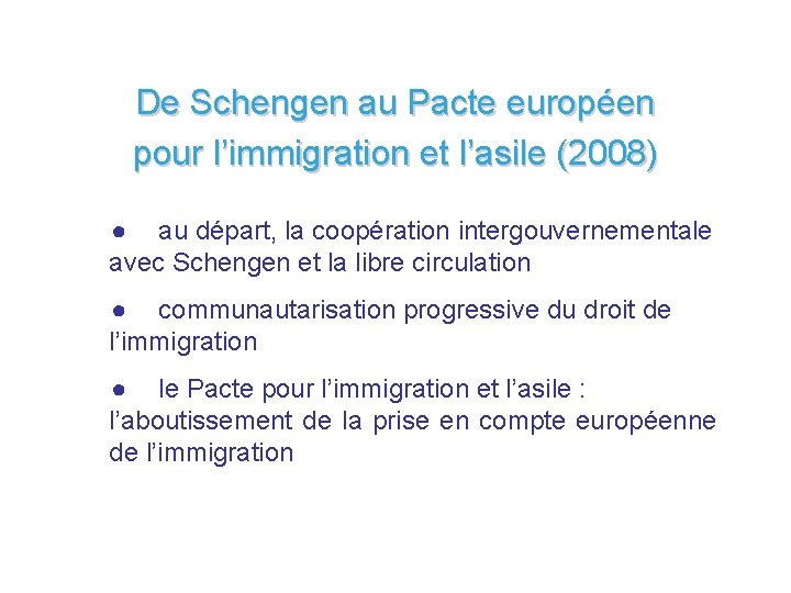 De Schengen au Pacte européen pour l’immigration et l’asile (2008) ● au départ, la