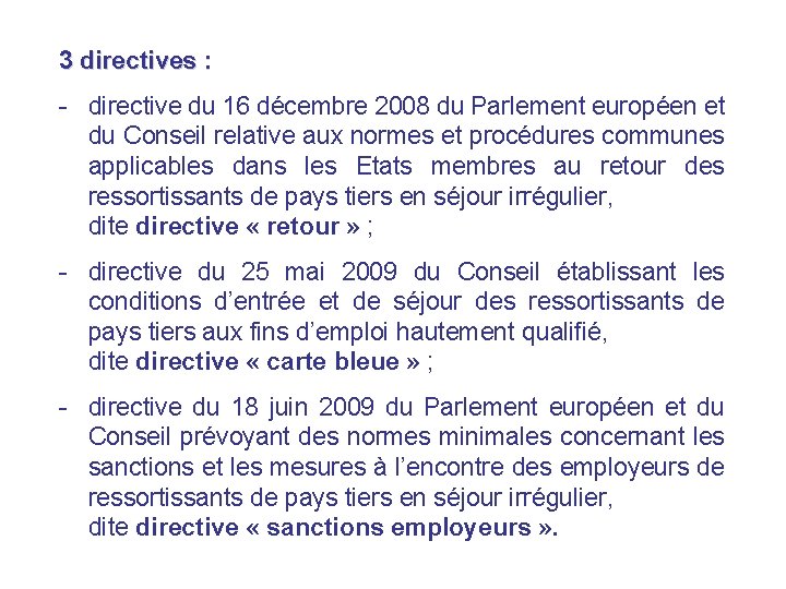 3 directives : - directive du 16 décembre 2008 du Parlement européen et du