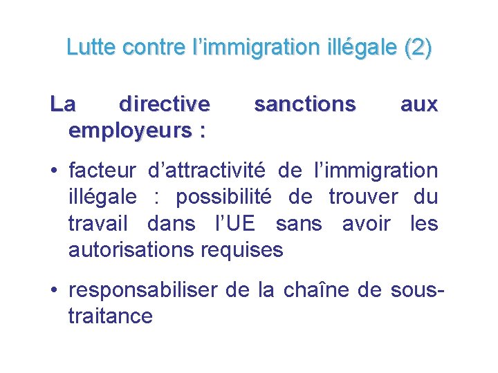 Lutte contre l’immigration illégale (2) La directive employeurs : sanctions aux • facteur d’attractivité