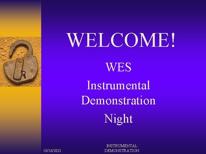 WELCOME! WES Instrumental Demonstration Night 10/16/2021 INSTRUMENTAL DEMONSTRATION 
