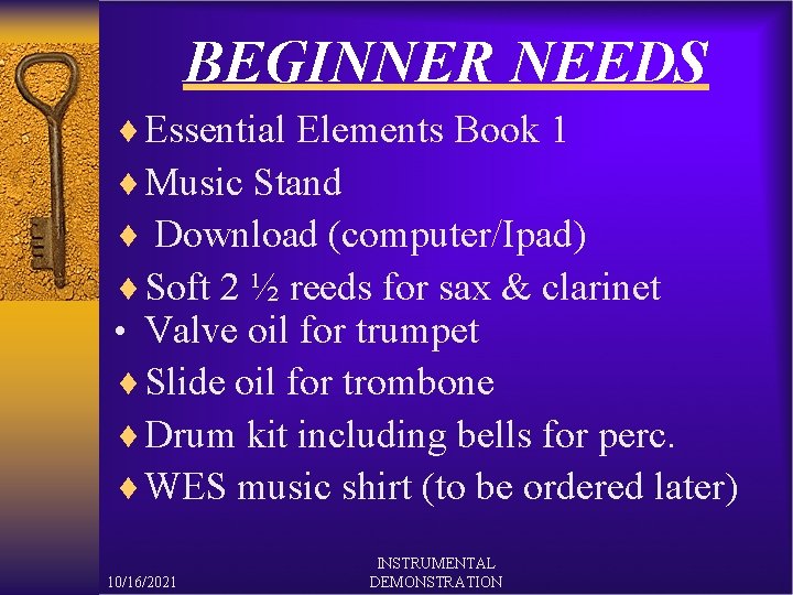 BEGINNER NEEDS ¨ Essential Elements Book 1 ¨ Music Stand ¨ Download (computer/Ipad) ¨