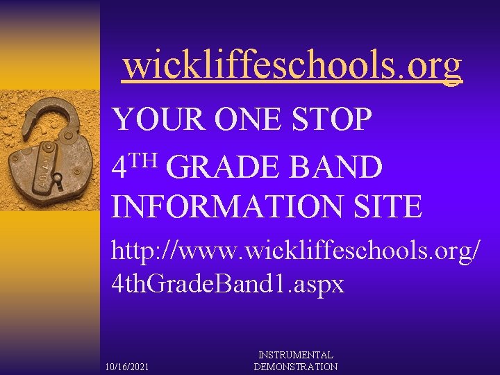 wickliffeschools. org YOUR ONE STOP 4 TH GRADE BAND INFORMATION SITE http: //www. wickliffeschools.