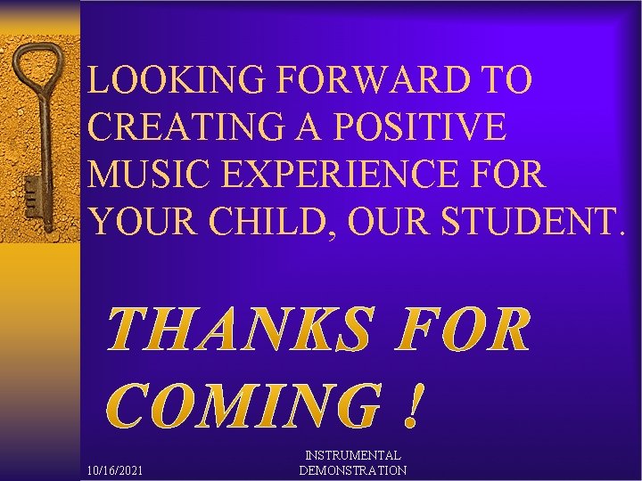 LOOKING FORWARD TO CREATING A POSITIVE MUSIC EXPERIENCE FOR YOUR CHILD, OUR STUDENT. 10/16/2021