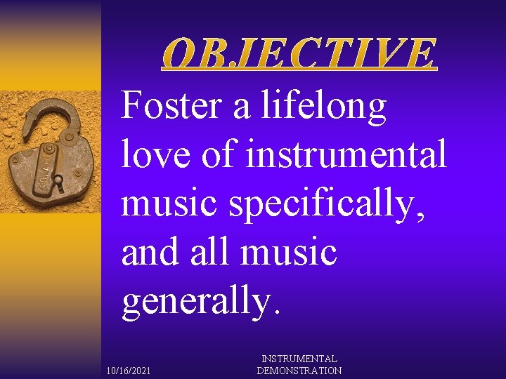 Foster a lifelong love of instrumental music specifically, and all music generally. 10/16/2021 INSTRUMENTAL