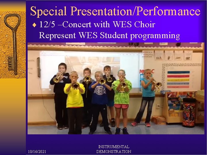 Special Presentation/Performance ¨ 12/5 –Concert with WES Choir Represent WES Student programming 10/16/2021 INSTRUMENTAL