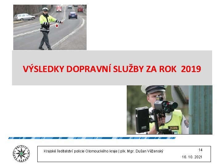 VÝSLEDKY DOPRAVNÍ SLUŽBY ZA ROK 2019 Krajské ředitelství policie Olomouckého kraje | plk. Mgr.