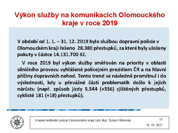 Výkon služby na komunikacích Olomouckého kraje v roce 2019 V období od 1. 1.