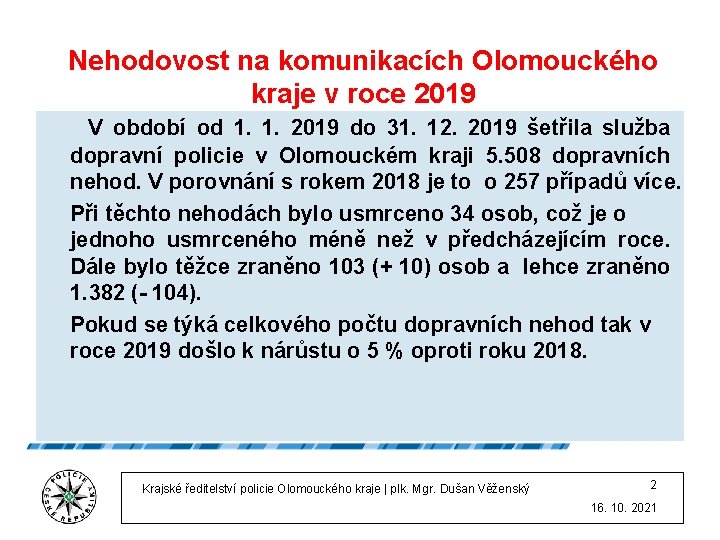 Nehodovost na komunikacích Olomouckého kraje v roce 2019 V období od 1. 1. 2019