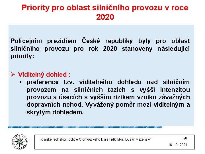 Priority pro oblast silničního provozu v roce 2020 Policejním prezidiem České republiky byly pro