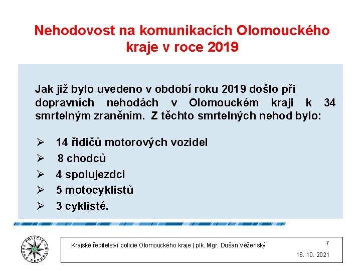 Nehodovost na komunikacích Olomouckého kraje v roce 2019 Jak již bylo uvedeno v období