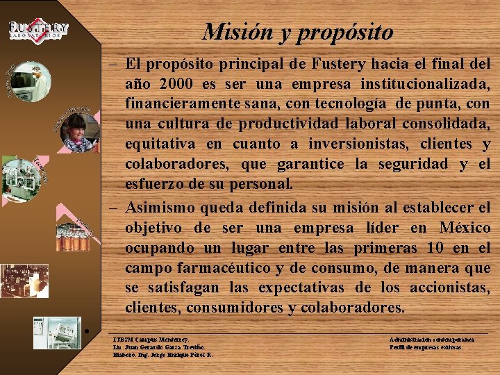 Misión y propósito – El propósito principal de Fustery hacia el final del año