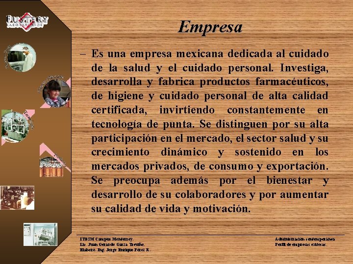 Empresa – Es una empresa mexicana dedicada al cuidado de la salud y el