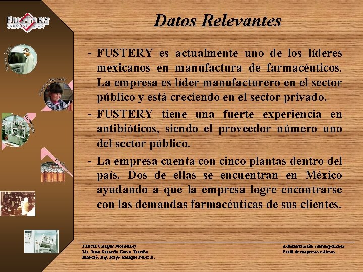 Datos Relevantes - FUSTERY es actualmente uno de los líderes mexicanos en manufactura de