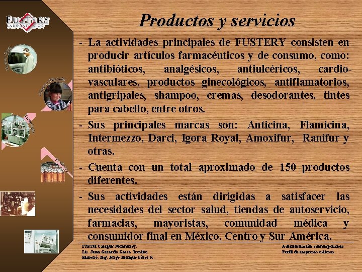 Productos y servicios - La actividades principales de FUSTERY consisten en producir artículos farmacéuticos