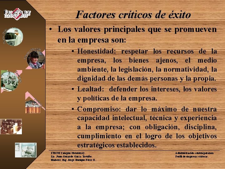 Factores críticos de éxito • Los valores principales que se promueven en la empresa