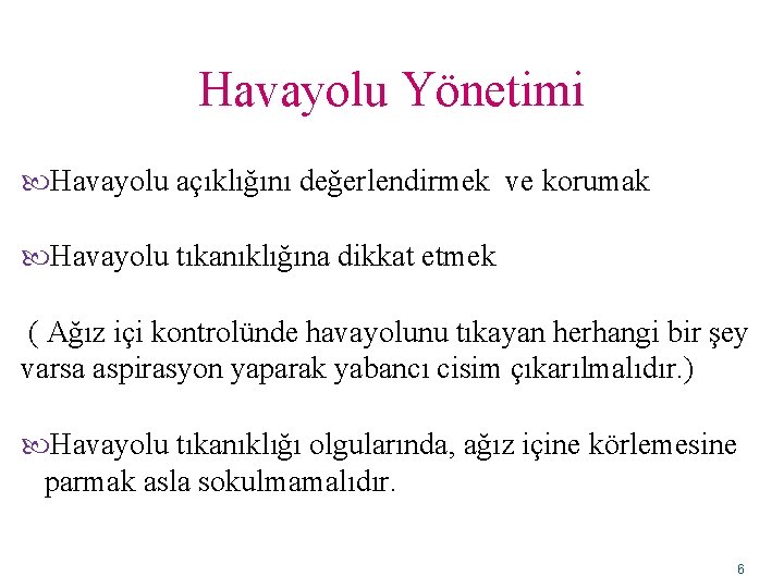 Havayolu Yönetimi Havayolu açıklığını değerlendirmek ve korumak Havayolu tıkanıklığına dikkat etmek ( Ağız içi